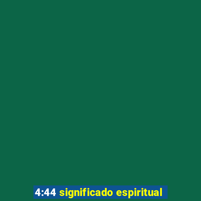 4:44 significado espiritual